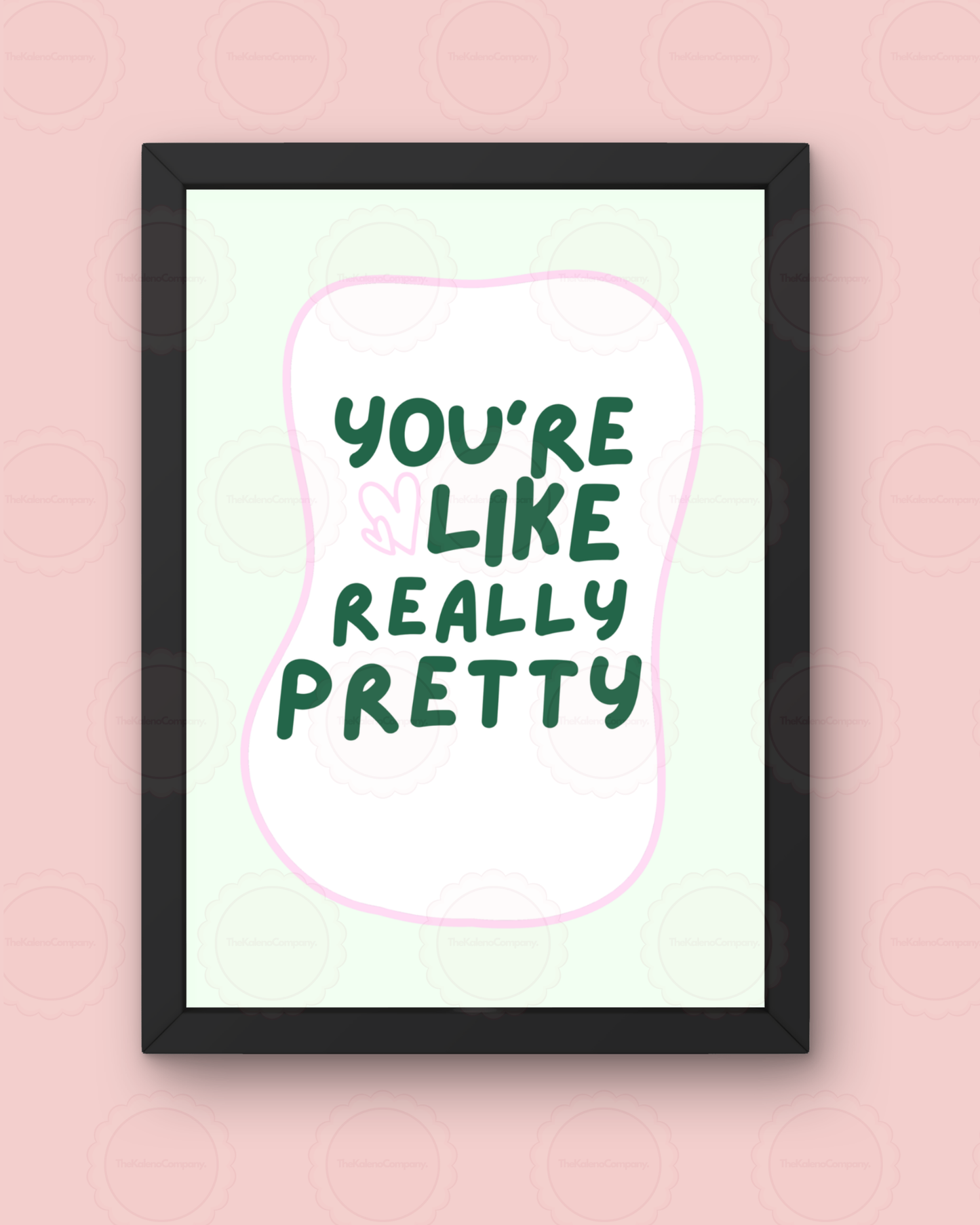 You’re like really pretty Wall Print