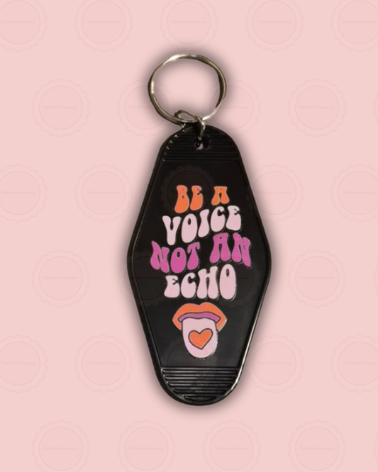 Be a voice, not an echo Motel Keychain
