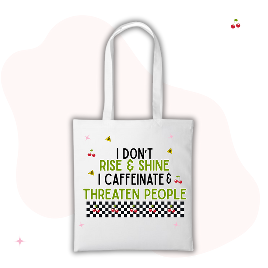 I Don’t Rise. & Shine White Tote Bag