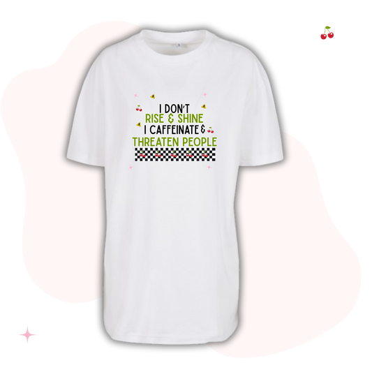 I Don’t Rise and Shine Adults Oversized White T-Shirt