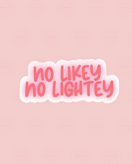 No likey, no lightey Sticker