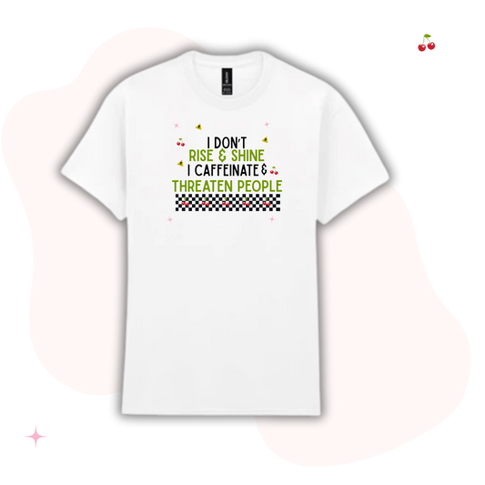 I Don’t Rise & Shine Adults White T-Shirt