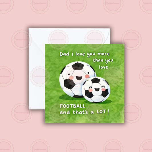 I love you more than football novelty Father’s Day Card