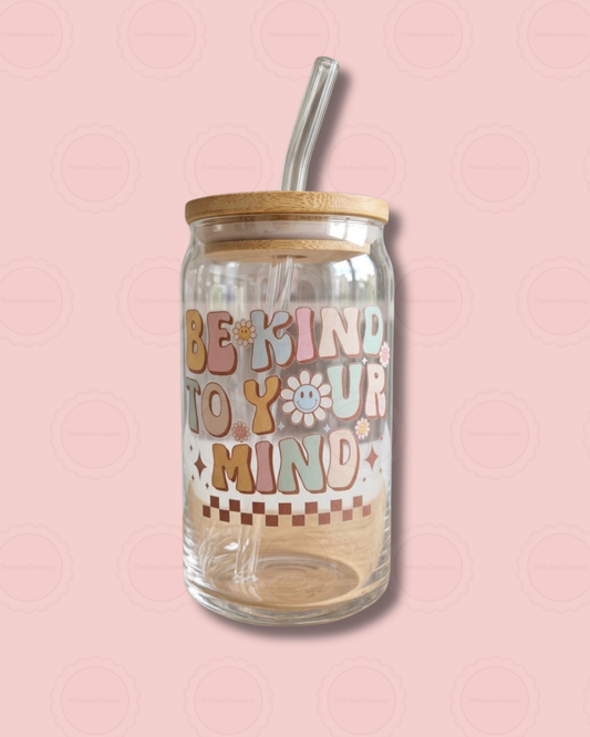 Be kind to your mind 16oz Glass Libbey Can
