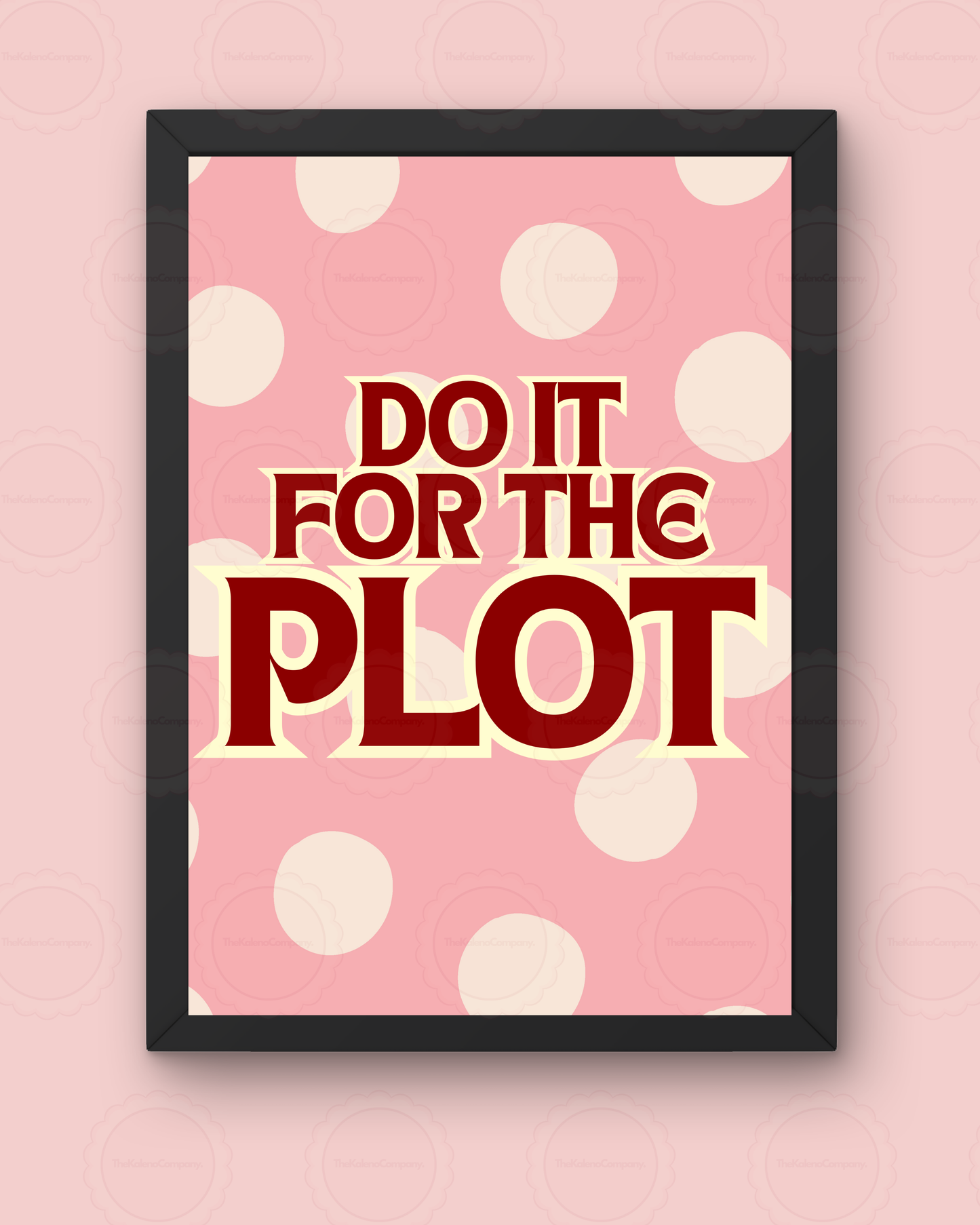 Do it for the plot Wall Print