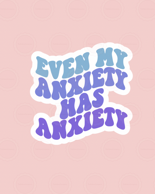 Even my anxiety has anxiety Sticker